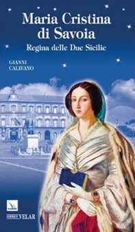 Beata Maria Cristina di Savoia. Regine delle Due Sicilie - Librerie.coop