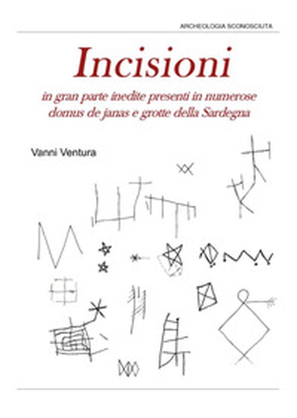 Incisioni in gran parte inedite nelle domus de janas e nelle grotte - Librerie.coop Incisioni in gran parte inedite nelle domus de janas e nelle grotte - Librerie.coop