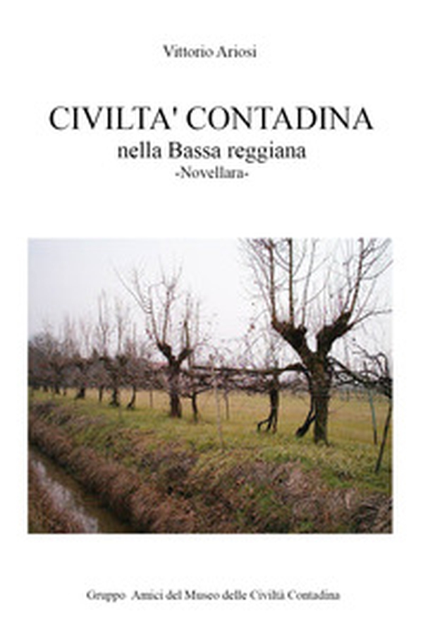 Civiltà contadina nella Bassa reggiana. Novellara - Librerie.coop Civiltà contadina nella Bassa reggiana. Novellara - Librerie.coop