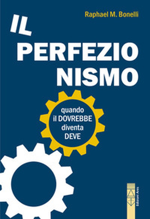 Perfezionismo. Quando il dovrebbe diventa deve - Librerie.coop