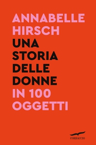 Una storia delle donne in 100 oggetti - Librerie.coop Una storia delle donne in 100 oggetti - Librerie.coop