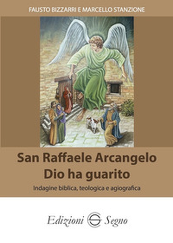 San Raffaele Arcangelo. Dio ha guarito. Indagine biblica, teologica e agiografica - Librerie.coop San Raffaele Arcangelo. Dio ha guarito. Indagine biblica, teologica e agiografica - Librerie.coop