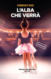 L'alba che verrà - Librerie.coop L'alba che verrà - Librerie.coop