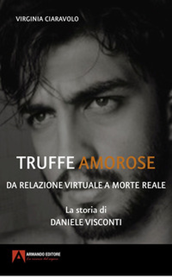 Truffe amorose. Da relazione virtuale a morte reale. La storia di Daniele Visconti - Librerie.coop Truffe amorose. Da relazione virtuale a morte reale. La storia di Daniele Visconti - Librerie.coop