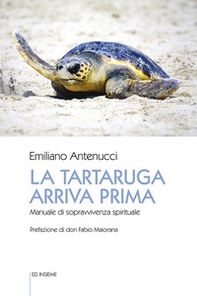 La tartaruga arriva prima. Manuale di sopravvivenza spirituale - Librerie.coop La tartaruga arriva prima. Manuale di sopravvivenza spirituale - Librerie.coop