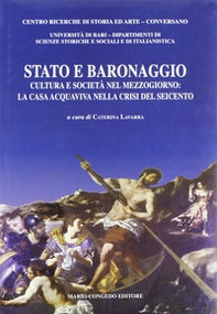 Stato e baronaggio. Cultura e società nel Mezzogiorno: la casa acquaviva nella crisi del Seicento - Librerie.coop Stato e baronaggio. Cultura e società nel Mezzogiorno: la casa acquaviva nella crisi del Seicento - Librerie.coop