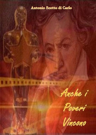 Anche i poveri vincono. Dietro le quinte de Il dio sordo, una biografia sceneggiata di Ludwig van Beethoven - Librerie.coop