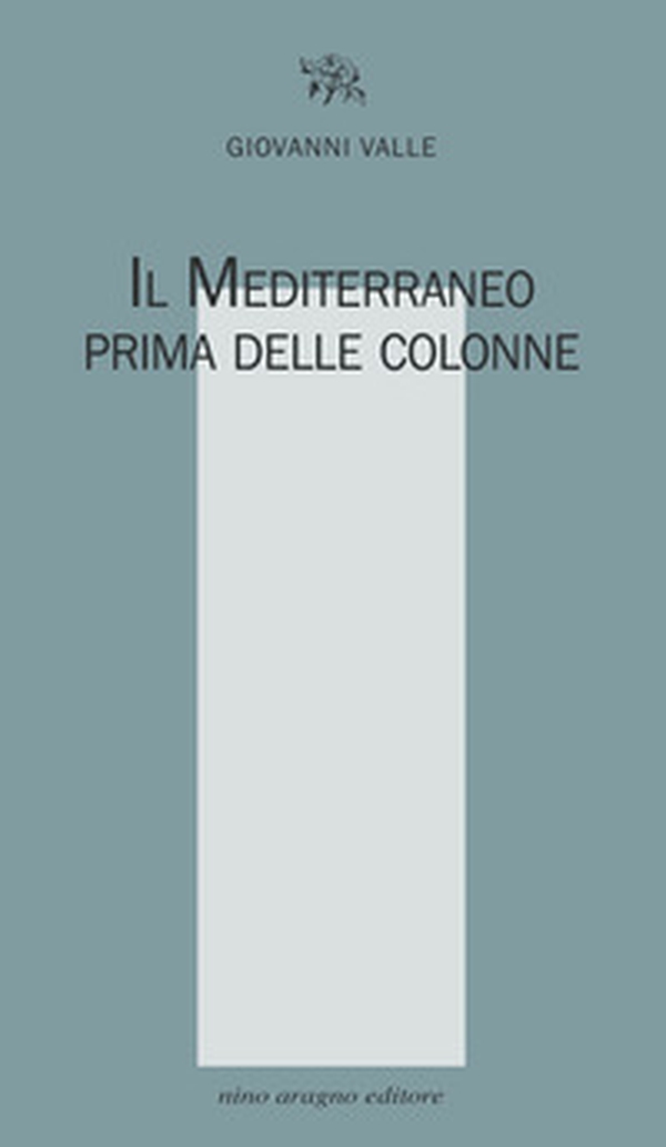 Il Mediterraneo prima delle colonne - Librerie.coop Il Mediterraneo prima delle colonne - Librerie.coop