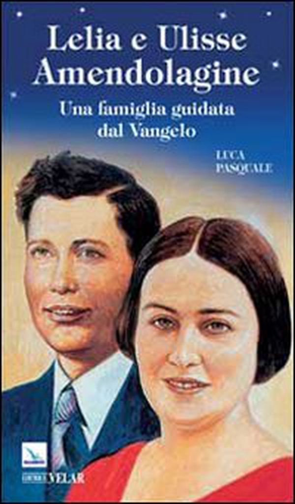 Lelia e Ulisse Amendolagine. Una famiglia guidata dal Vangelo - Librerie.coop Lelia e Ulisse Amendolagine. Una famiglia guidata dal Vangelo - Librerie.coop