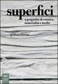 Superfici. A proposito di estetica, materialità e media - Librerie.coop Superfici. A proposito di estetica, materialità e media - Librerie.coop