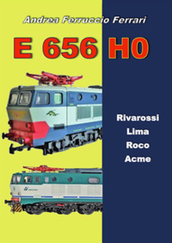 E 656 H0. Rivarossi, Lima, Roco, Acme - Librerie.coop E 656 H0. Rivarossi, Lima, Roco, Acme - Librerie.coop