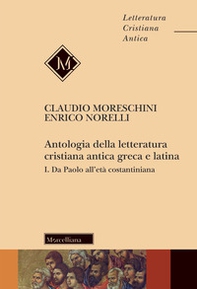 Antologia della letteratura cristiana antica greca e latina - Vol. 1 - Librerie.coop