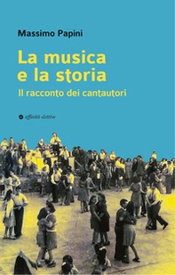 La musica e la storia. Il racconto dei cantautori - Librerie.coop