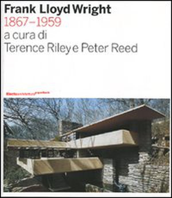 Frank Lloyd Wright 1867-1959 - Librerie.coop Frank Lloyd Wright 1867-1959 - Librerie.coop