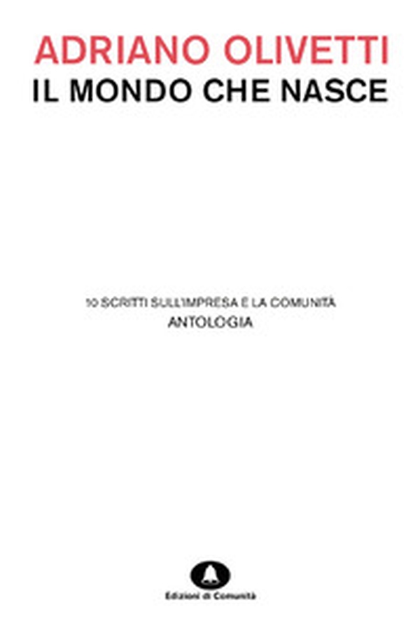 Il mondo che nasce. 10 scritti sull'impresa e la comunità - Librerie.coop Il mondo che nasce. 10 scritti sull'impresa e la comunità - Librerie.coop