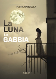 La luna in gabbia - Librerie.coop La luna in gabbia - Librerie.coop