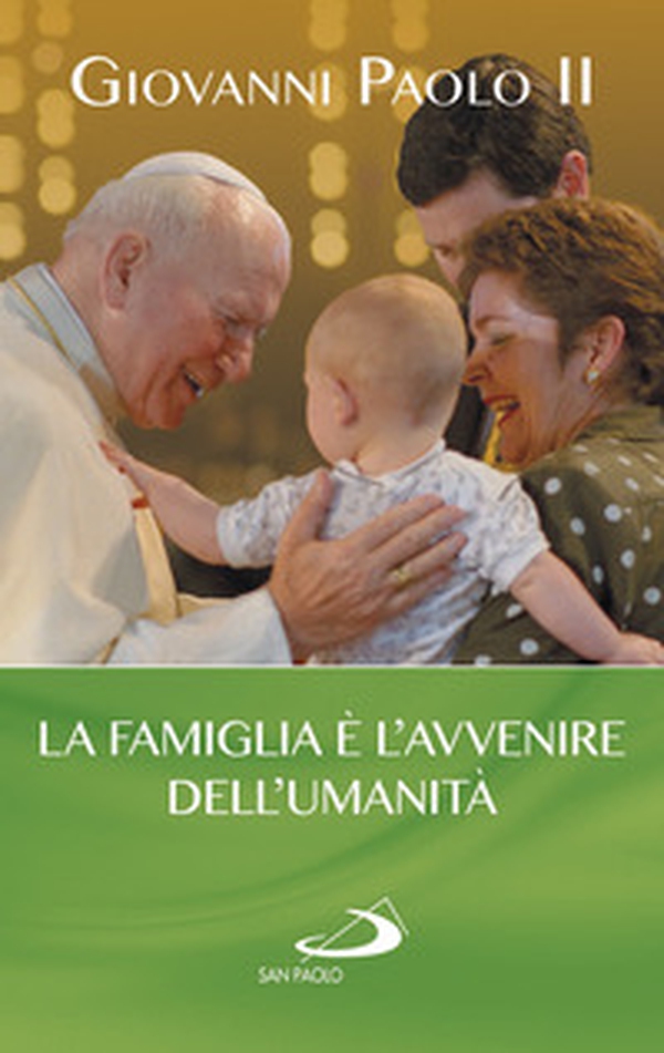 La famiglia è l'avvenire dell'umanità - Librerie.coop La famiglia è l'avvenire dell'umanità - Librerie.coop