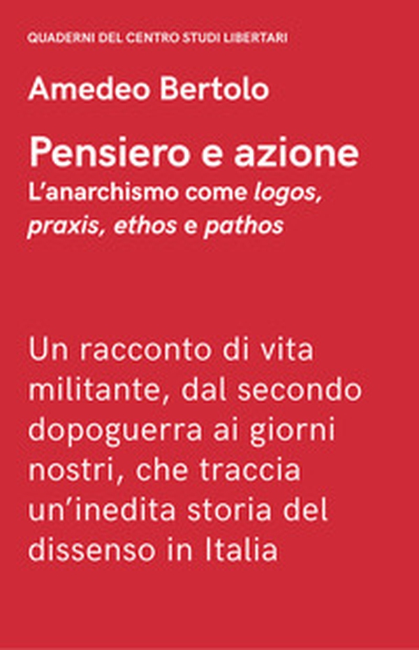 Pensiero e azione. L'anarchismo come «logos», «praxis», «ethos» e «pathos» - Librerie.coop Pensiero e azione. L'anarchismo come «logos», «praxis», «ethos» e «pathos» - Librerie.coop