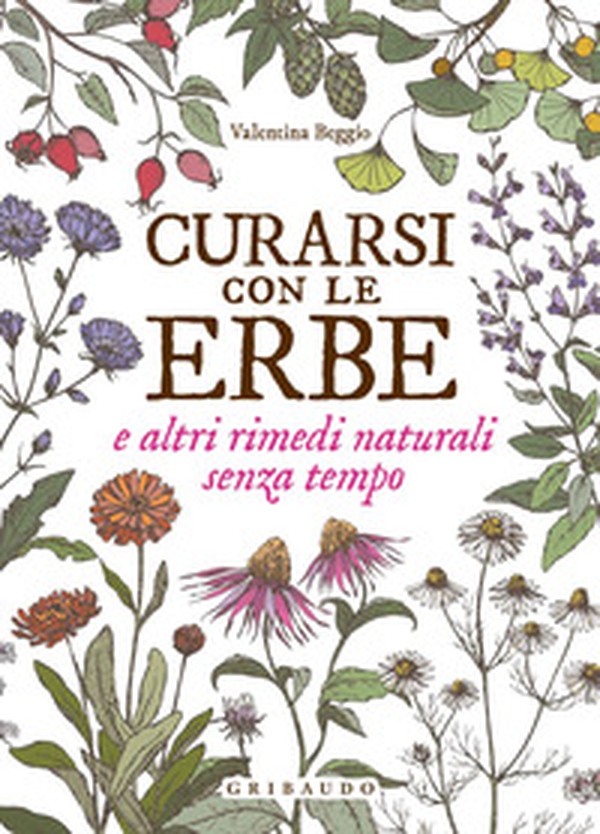 Curarsi con le erbe e altri rimedi naturali senza tempo - Librerie.coop Curarsi con le erbe e altri rimedi naturali senza tempo - Librerie.coop