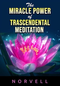 The miracle power of the transcendental meditation - Librerie.coop