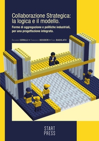 Collaborazione strategica: la logica e il modello. Forme di aggregazione e politiche industriali per una progettazione integrata - Librerie.coop Collaborazione strategica: la logica e il modello. Forme di aggregazione e politiche industriali per una progettazione integrata - Librerie.coop