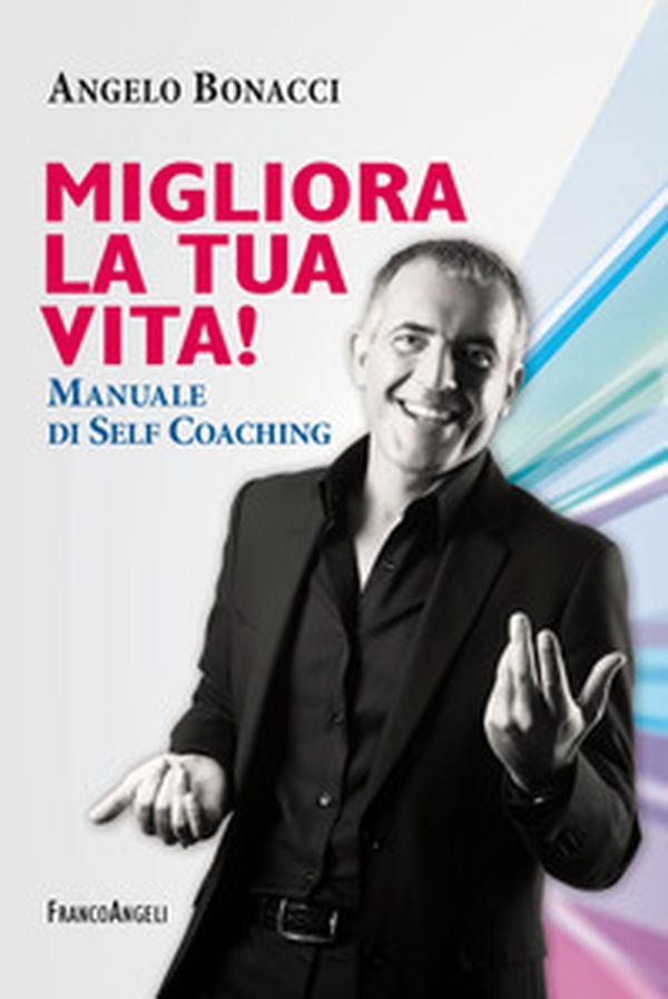 Migliora la tua vita! Manuale di self coaching - Librerie.coop Migliora la tua vita! Manuale di self coaching - Librerie.coop