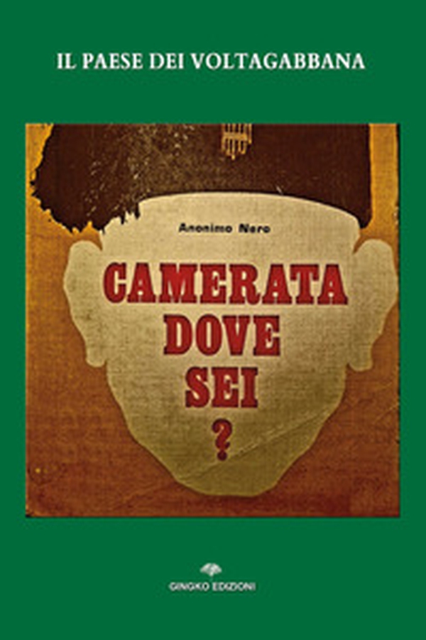 Il paese dei voltagabbana. Camerata dove sei? - Librerie.coop Il paese dei voltagabbana. Camerata dove sei? - Librerie.coop
