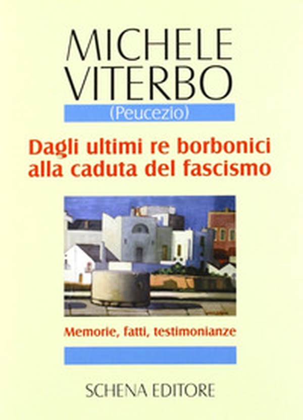 Dagli ultimi re borbonici alla caduta del fascismo. Memorie, fatti, testimonianze - Librerie.coop Dagli ultimi re borbonici alla caduta del fascismo. Memorie, fatti, testimonianze - Librerie.coop