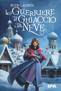 La guerriera del ghiaccio e della neve - Librerie.coop