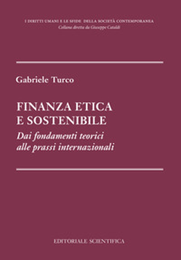 Finanza etica e sostenibile. Dai fondamenti teorici alle prassi internazionali - Librerie.coop Finanza etica e sostenibile. Dai fondamenti teorici alle prassi internazionali - Librerie.coop