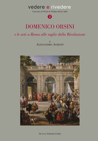 Domenico Orsini e le arti a Roma alle soglie della rivoluzione - Librerie.coop
