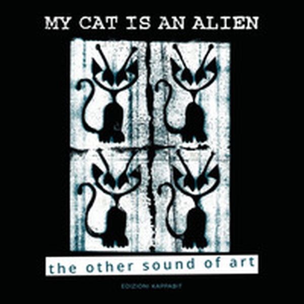 My cat is an alien. The other sound of art - Librerie.coop