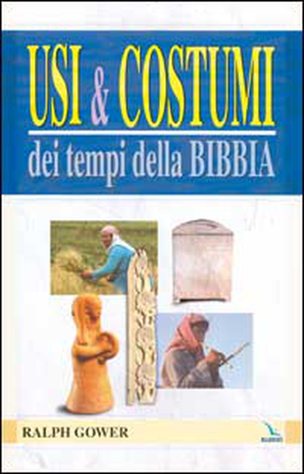 Usi e costumi dei tempi della Bibbia - Librerie.coop Usi e costumi dei tempi della Bibbia - Librerie.coop