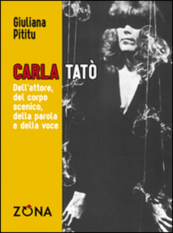 Carla Tatò. Dell'attore, del corpo scenico, della parola e della voce - Librerie.coop Carla Tatò. Dell'attore, del corpo scenico, della parola e della voce - Librerie.coop