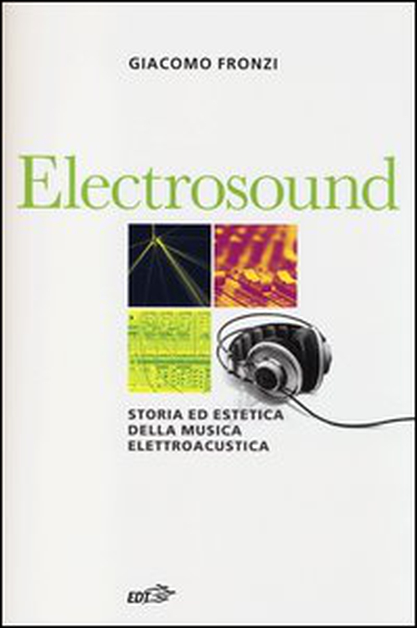 Electrosound. Storia ed estetica della musica elettroacustica - Librerie.coop Electrosound. Storia ed estetica della musica elettroacustica - Librerie.coop