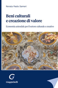 Beni culturali e creazione di valore. Economia aziendale per il settore culturale e creativo - Librerie.coop