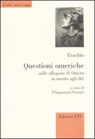 Questioni omeriche. Sulle allegorie di Omero in merito agli dei. Testo greco a fronte - Librerie.coop