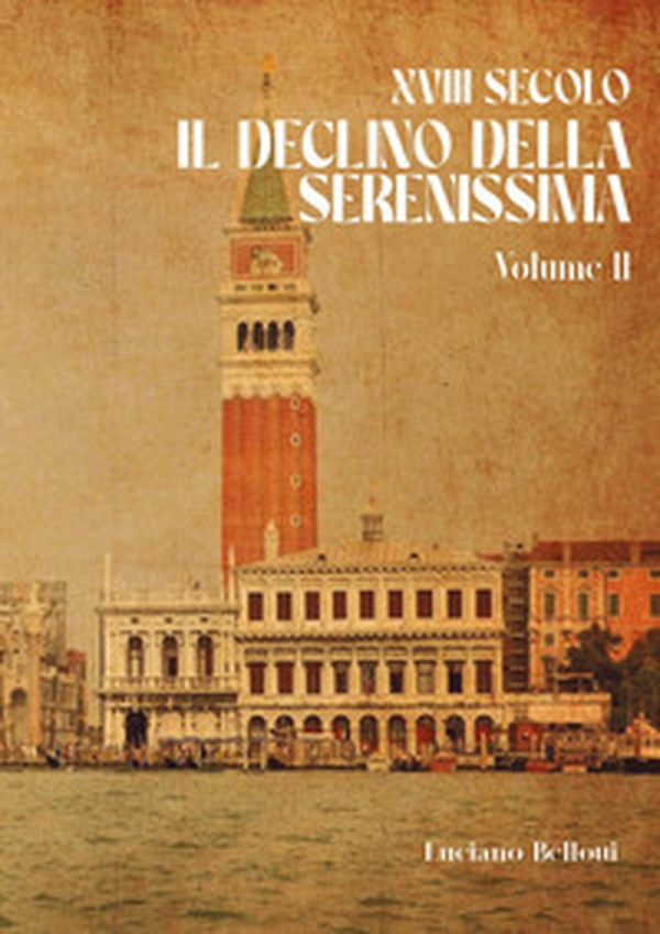 XVIII secolo. Il declino della Serenissima - Vol. 2 - Librerie.coop XVIII secolo. Il declino della Serenissima - Vol. 2 - Librerie.coop