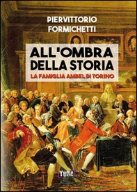 All'ombra della storia. La famiglia Ambel di Torino - Librerie.coop