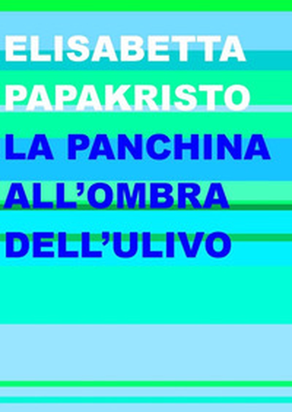 La panchina all'ombra dell'ulivo - Librerie.coop La panchina all'ombra dell'ulivo - Librerie.coop