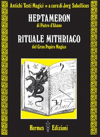 Heptameron di Pietro D'Abano. Rituale mithriaco dal gran papiro magico - Librerie.coop