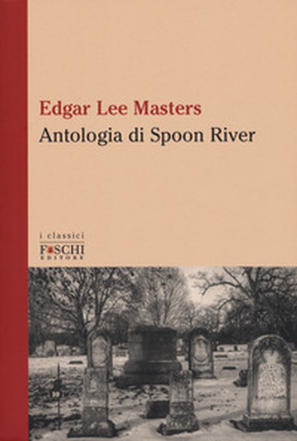 Antologia di Spoon River. Testo inglese a fronte - Librerie.coop Antologia di Spoon River. Testo inglese a fronte - Librerie.coop