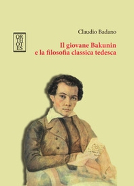 Il giovane Bakunin e la filosofia classica tedesca - Librerie.coop Il giovane Bakunin e la filosofia classica tedesca - Librerie.coop