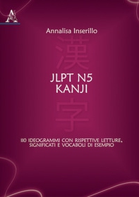 JLPT N5 Kanji. 110 ideogrammi con rispettive letture, significati e vocaboli di esempio - Librerie.coop