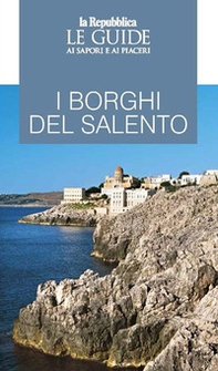 I borghi del Salento. Le guide ai sapori e ai piaceri - Librerie.coop