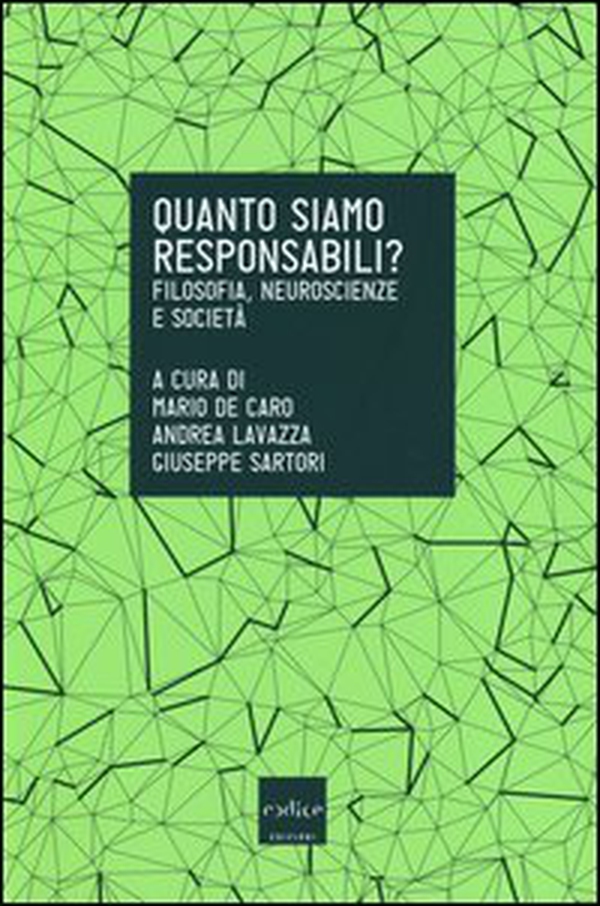 Quanto siamo responsabili? Filosofia, neuroscienze e società - Librerie.coop Quanto siamo responsabili? Filosofia, neuroscienze e società - Librerie.coop