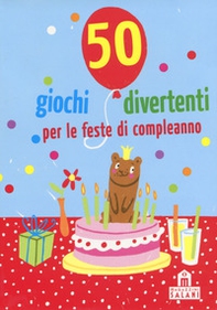 50 giochi divertenti per le feste di compleanno. Carte - Librerie.coop