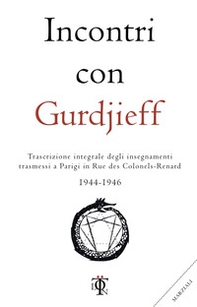 Incontri con Gurdjieff. Trascrizione integrale degli insegnamenti trasmessi a Parigi in rue des Colonels-Renard 1944-1946 - Librerie.coop