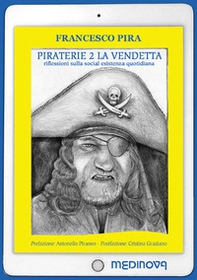 Piraterie. La vendetta. Riflessioni sulla social esistenza quotidiana - Librerie.coop