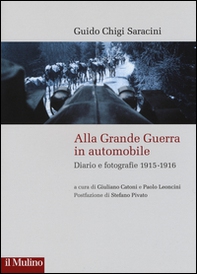 Alla grande guerra in automobile. Diari e fotografie (1915-1916) - Librerie.coop